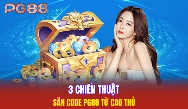 3 chiến thuật săn code PG88 từ cao thủ