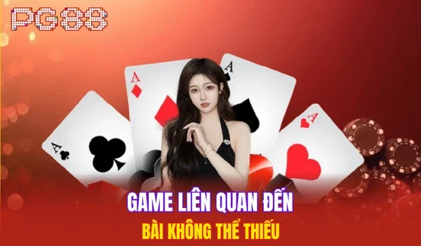 Game liên quan đến bài không thể thiếu