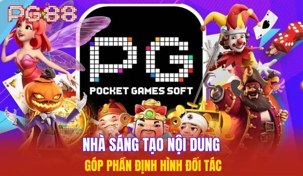 Nhà sáng tạo nội dung góp phần định hình đối tác