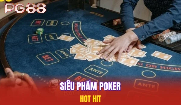 Siêu phẩm poker hot hit