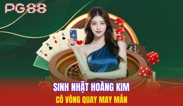Sinh nhật Hoàng Kim có vòng quay may mắn