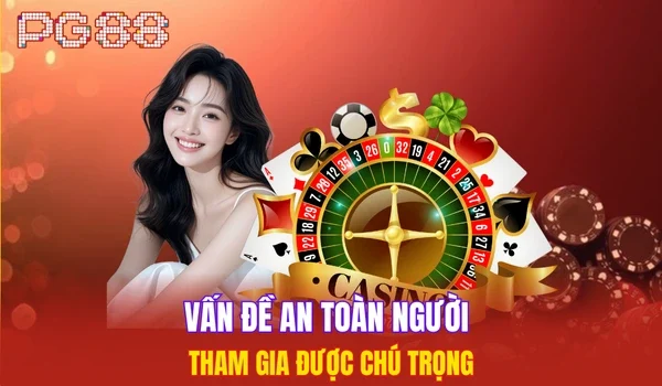 Vấn đề an toàn người tham gia được chú trọng